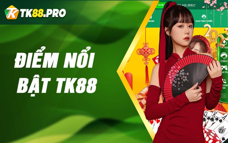 Điểm nổi bật tk88