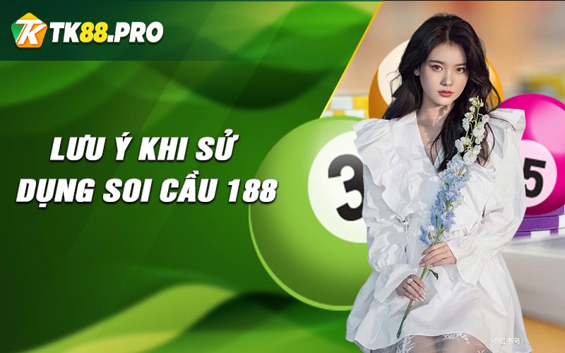 Lưu ý khi sử dụng soi cầu 188